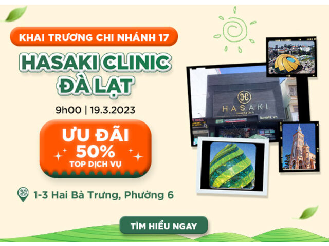 Khai Trương Hasaki Clinic Đà Lạt: Siêu Ưu Đãi 50% Top Dịch Vụ Hot Nhất